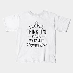 People think it's magic we call it engineering Kids T-Shirt